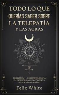 Todo lo que Querías Saber Sobre la Telepatía y las Auras
