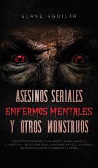 Kirjan kansi "Asesinos Seriales, Enfermos Mentales y otros Monstruos"