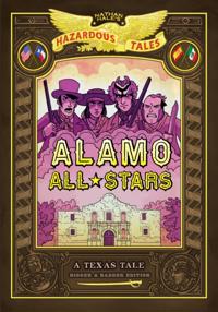 Alamo All-Stars: Bigger & Badder Edition (Nathan Hale's Hazardous Tales #6)