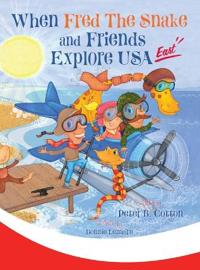 When Fred the Snake and Friends Explore USA East