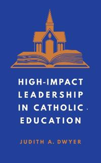 Bokomslag för "High-Impact Leadership in Catholic Education"