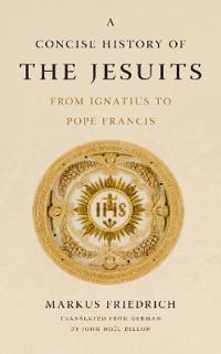 A Concise History of the Jesuits