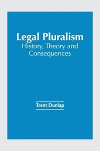 Legal Pluralism: History, Theory and Consequences