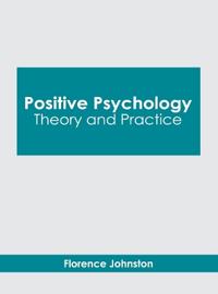 Positive Psychology: Theory and Practice
