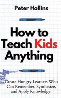 Bokomslag för "How to Teach Kids Anything"