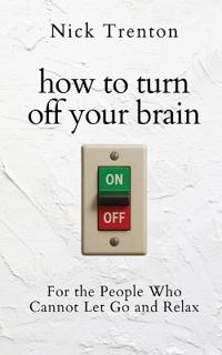 How to Turn Off Your Brain