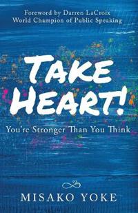 Take Heart! You're Stronger Than You Think