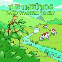 Tree Frog Who Wanted to Fly