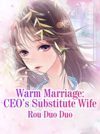 Warm Marriage: CEO's Substitute Wife