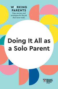 Kirjan kansi "Doing It All as a Solo Parent (HBR Working Parents Series)"