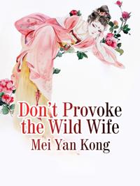 Don't Provoke the Wild Wife