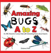 Amazing Bugs A to Z