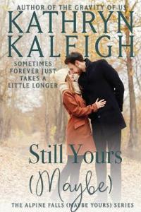 Still Yours (Maybe)