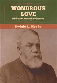Wondrous Love, and other Gospel addresses