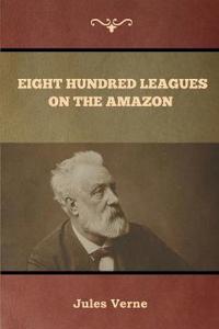 Bokomslag for "Eight Hundred Leagues on the Amazon"