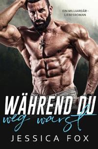 Während du weg warst