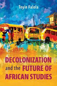 Decolonization and the Future of African Studies