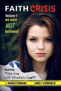 Faith Crisis Vol. 1 - We Were NOT Betrayed!