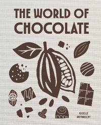 A Field Guide to Chocolate: Everything You Need to Know about the World's Favorite Indulgence