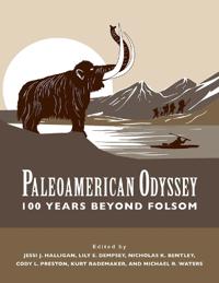 Paleoamerican Odyssey, 100 Years Beyond Folsom