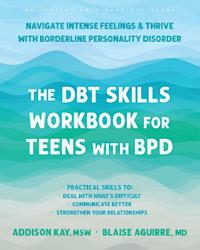 The DBT Skills Workbook for Teens with BPD
