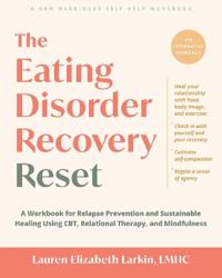 The Eating Disorder Recovery Reset: A Workbook for Relapse Prevention and Sustainable Healing Using Cbt, Relational Therapy, and Mindfulness