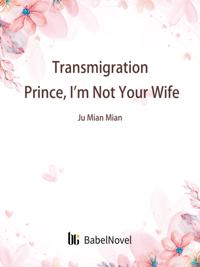 Transmigration: Prince, I'm Not Your Wife