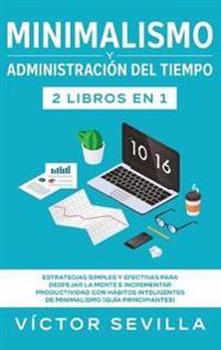 Minimalismo y administración del tiempo 2 libros en 1