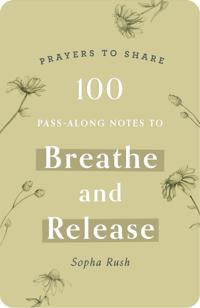 100 Pass-Along Notes to Breathe and   Release