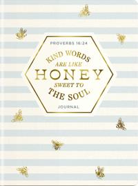 Kind Words Are Like Honey Sweet To The Soul Journal
