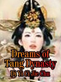 Dreams of Tang Dynasty