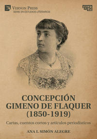 Concepción Gimeno De Flaquer (1850-1919): Cartas, cuentos cortos y artículos periodísticos