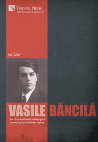 Vasile Bancila. An ethnic-spiritualist metaphysics banned by the totalitarian regime