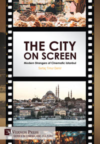 Bokomslag för "The City on Screen: Modern Strangers of Cinematic Istanbul"