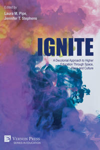 Ignite: A Decolonial Approach to Higher Education Through Space, Place and Culture