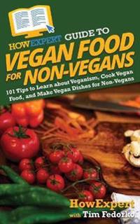 HowExpert Guide to Vegan Food for Non-Vegans
