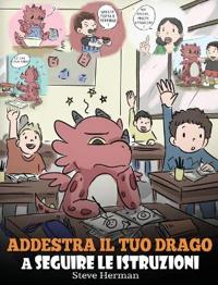 Bokomslag för "Addestra il tuo drago a seguire le istruzioni"