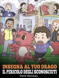Bokomslag för "Insegna al tuo drago il pericolo degli sconosciuti"
