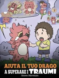 Aiuta il tuo drago a superare i traumi