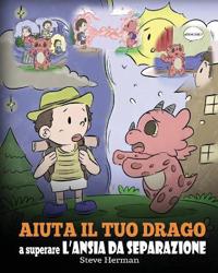 Bokomslag för "Aiuta il tuo drago a superare l'ansia da separazione"