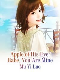 Apple of His Eye: Babe, You Are Mine