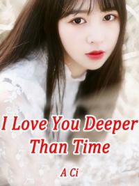 I Love You Deeper Than Time
