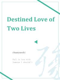 Destined Love of Two Lives