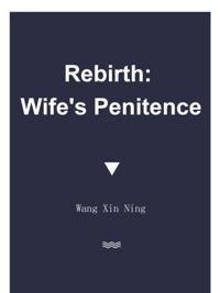 Rebirth: Wife's Penitence