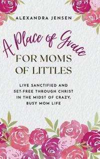 Bokomslag för "A Place of Grace for Moms of Littles"