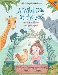 Bokomslag för "A Wild Day at the Zoo / Um Dia Maluco No Zoológico - Bilingual English and Portuguese (Brazil) Edition"