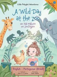 Bokomslag för "A Wild Day at the Zoo / Um Dia Maluco No Zoológico - Bilingual English and Portuguese (Brazil) Edition"
