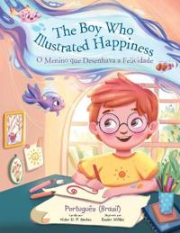 Bokomslag för "The Boy Who Illustrated Happiness / O Menino Que Desenhava a Felicidade - Portuguese (Brazil) Edition"