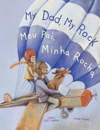 Bokomslag för "My Dad, My Rock / Meu Pai, Minha Rocha - Bilingual English and Portuguese (Brazil) Edition"