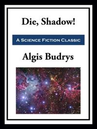 Die, Shadow!